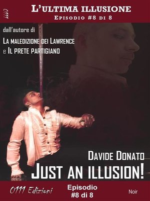 cover image of Just an illusion!--L'ultima illusione ep. #8 di 8